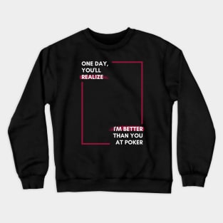 I'm Better at Poker Crewneck Sweatshirt